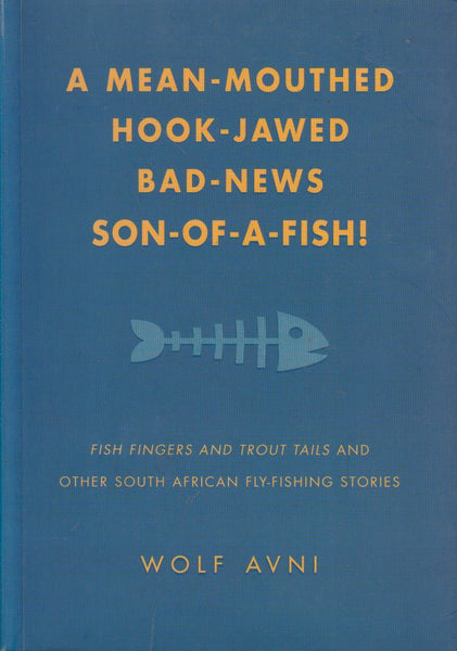 A Mean-mouthed, Hook-jawed, Bad-news, Son-of-a-fish! - Wolf Avni
