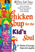 Chicken Soup for the Kid's Soul 101 Stories of Courage, Hope and Laughter - Jack Canfield
