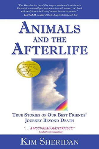 Animals and the Afterlife : True Stories of Our Best Friends' Journey Beyond Death - Kim Sheridan