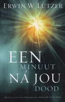 Een Minuut Na Jou Dood - Erwin W. Lutzer
