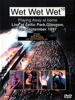 Wet Wet Wet - 10 Playing Away At Home (Live At Celtic Park, Glasgow, 7th September 1997) (DVD)