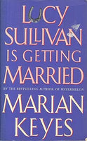 Lucy Sullivan Is Getting Married Marian Keyes