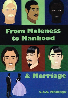 From maleness to manhood S S S Mhlungu