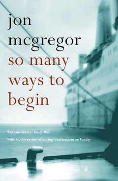 So Many Ways to Begin Jon McGregor