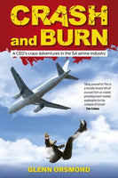 Crash and Burn: A CEO's Crazy Adventures in the SA Airline Industry - Glenn Orsmond