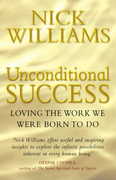 Unconditional Success Loving the Work We Were Born to Do Nick Williams