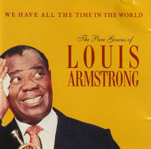 Louis Armstrong - The Pure Genius Of Louis Armstrong: We Have All The Time In The World
