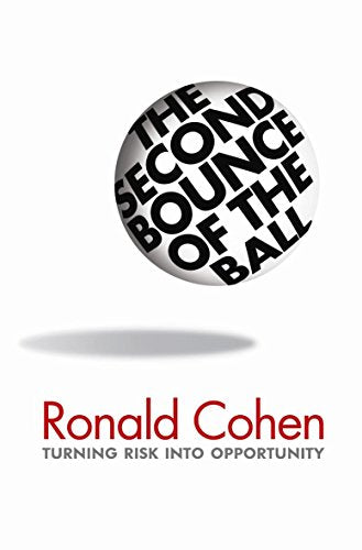 The Second Bounce of the Ball: Turning Risk Into Opportunity - Ronald Cohen