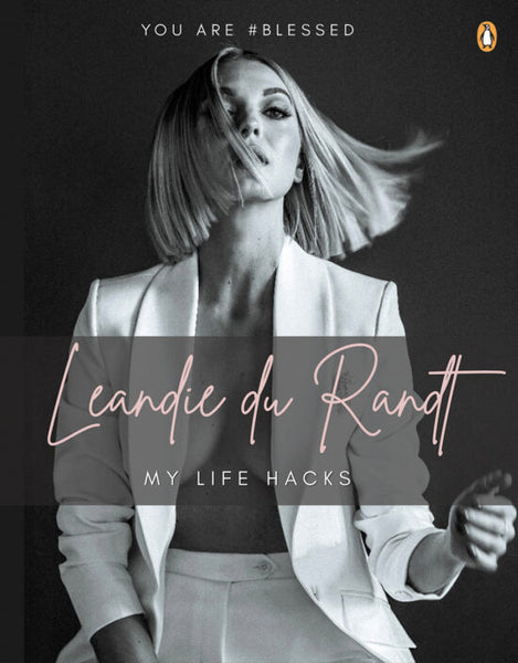 My Life Hacks: You are #blessed Because You Are, Choose this - Leandie Du Randt