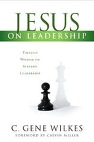 Jesus on Leadership - C. Gene Wilkes
