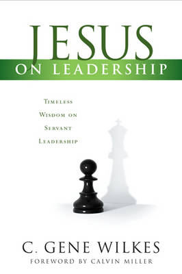 Jesus on Leadership - C. Gene Wilkes
