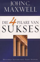 Die 4 pilare van sukses - John C Maxwell