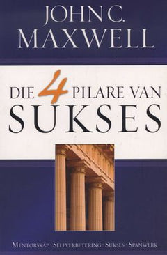 Die 4 pilare van sukses - John C Maxwell