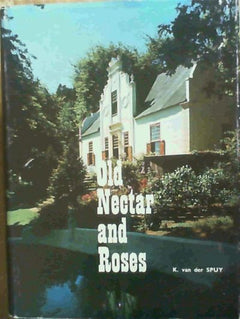 Old Nectar and Roses - K van der Spuy