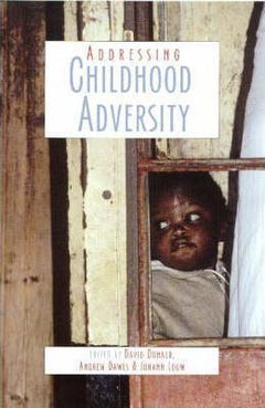 Addressing Childhood Adversity - David Donald & Andrew Dawes & Johann Louw