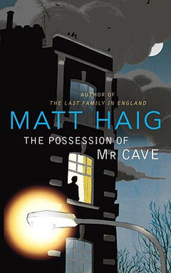 The Possession of Mr Cave - Matt Haig