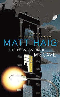 The Possession of Mr Cave - Matt Haig