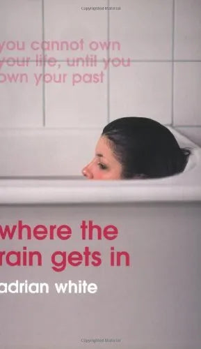 Where the Rain Gets in - Adrian Mark White