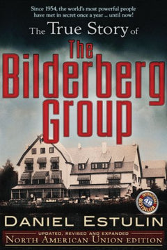 The True Story of the Bilderberg Group Daniel Estulin