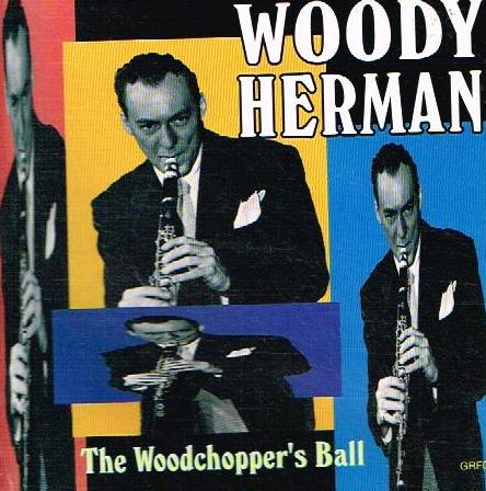 Woody Herman - Woodchopper's Ball