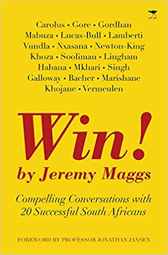 Win! Compelling Conversations with 20 Successful South Africans - Jeremy Maggs