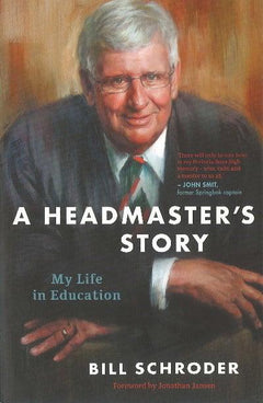 A Headmaster's Story: My Life in Education - Bill Schroder