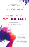 His Testimonies, My Heritage: Women of Color on the Word of God - Kristie Anyabwile