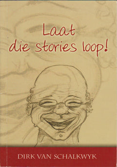 Laat Die Stories Loop! - Dirk Van Schalkwyk