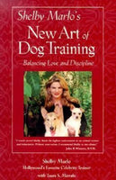 Shelby Marlo's New Art of Dog Training: Balancing Love and Discipline - Shelby Marlo & Taura S. Mizrahi