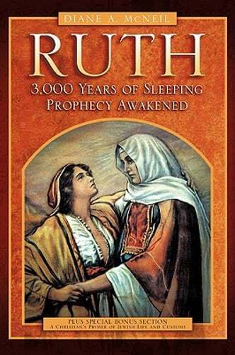 Ruth 3,000 Years of Sleeping Prophecy Awakened - Diane A. McNeil