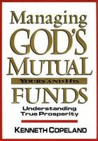 Managing God's Mutual Funds-- Yours and His: Understanding True Prosperity - Kenneth Copeland