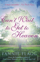 Can't Wait to Get to Heaven Fannie Flagg
