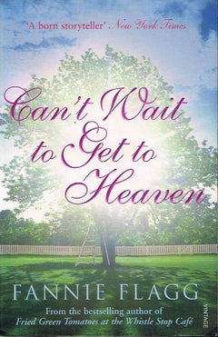 Can't Wait to Get to Heaven Fannie Flagg