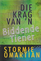 Die krag van 'n biddende tiener - Stormie Omartian