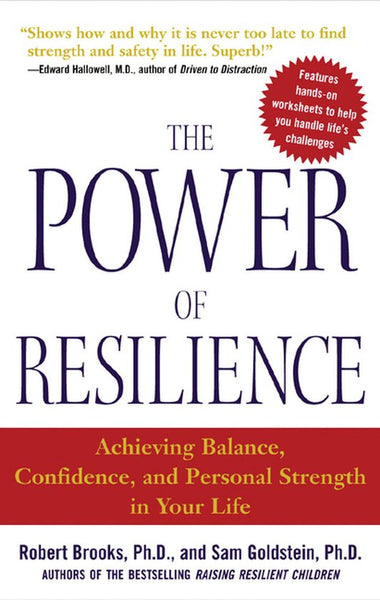 The Power of Resilience: Achieving Balance, Confidence, and Personal Strength in Your Life - Robert B. Brooks & Sam Goldstein