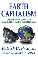 Earth Capitalism: Creating a New Civilization Through a Responsible Market Economy Patrick Uwe Petit