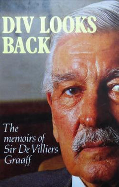 Div Looks Back: The Memoirs of Sir De Villiers Graaff - Sir De Villiers Graaff & De Villiers Graaff