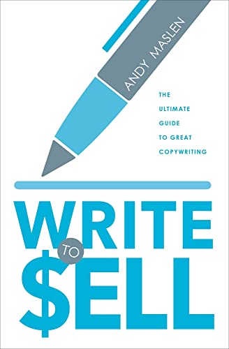 Write to Sell: The Ultimate Guide to Copywriting - Andy Maslen