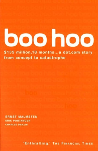 Boo Hoo: A Dot. Com Story from Concept to Catastrophe - Ernst Malmsten & Erik Portanger & Charles Drazin