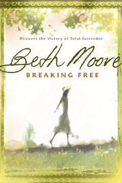 Breaking Free - Beth Moore