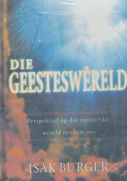 Die Geesteswereld: Perspektief op die onsienlike wereld rondom ons - Isak Burger (DVD)