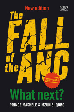 The Fall of the ANC Continues What Next? (New Edition) - Prince Mashele & Mzukisi Qobo