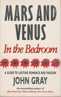 Mars and Venus in the Bedroom: A Guide to Lasting Romance and Passion - John Gray