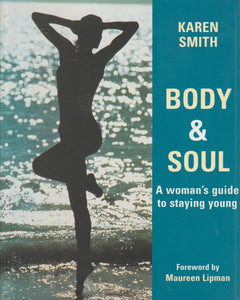 Body & Soul A Woman's Guide to Staying Young Karen Smith