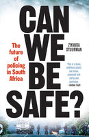 Can We be Safe?: The Future of Policing in South Africa - Ziyanda Stuurman