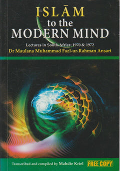 Islam to the Modern Mind: Lectures in South Africa 1970 and 1972 Fazl-ur-Rahman Ansari