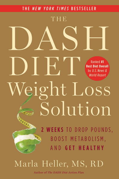 The DASH Diet Weight Loss Solution: 2 Weeks to Drop Pounds, Boost Metabolism, and Get Healthy - Marla Heller