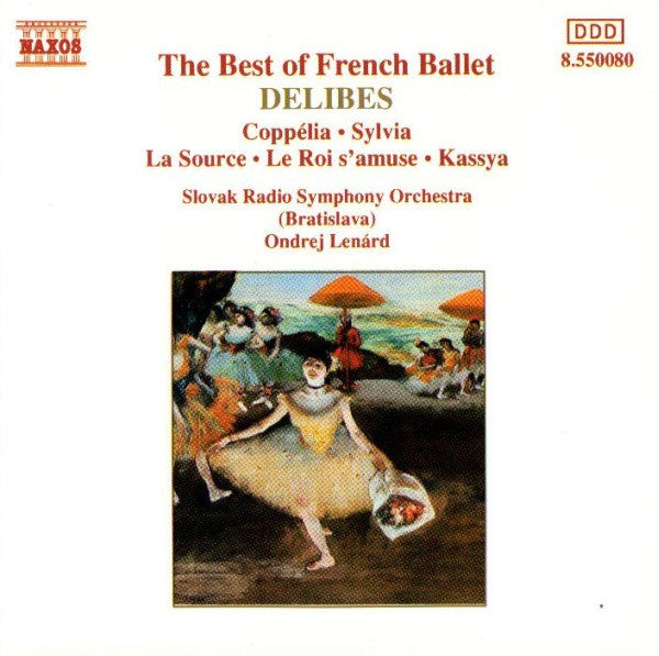 Leo Delibes, Slovak Radio Symphony Orchestra (Bratislava), Ondrej Lenard - The Best Of French Ballet - Coppelia, Sylvia, La Source