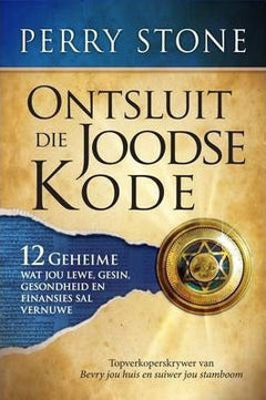 Ontsluit Die Joodse Kode 12 Geheime Wat Jou Lewe, Gesin, Gesondheid en Finansies Sal Vernuwe - Perry F. Stone