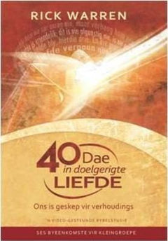 40 Dae in Doelgerigte Liefde : Ons is Geskep Vir Verhoudings - Rick Warren